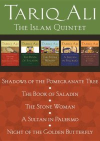 cover of the book The Islam Quintet: Shadows of the Pomegranate Tree, The Book of Saladin, The Stone Woman, A Sultan in Palermo, and Night of the Golden Butterfly