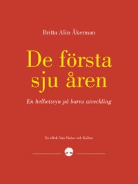 cover of the book De första sju åren en helhetssyn på barns utveckling