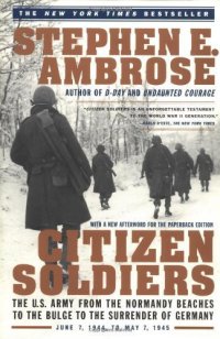 cover of the book Citizen Soldiers: The U.S. Army From the Normandy Beaches to the Buldge to the Surrender of Germany Jun 7, 1994-May 7, 1945