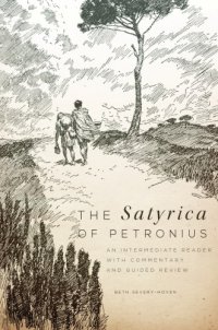 cover of the book The satyrica of Petronius: an intermediate reader with commentary and guided review