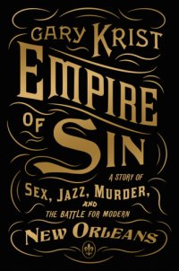 cover of the book Empire of sin: a story of sex, jazz, murder, and the battle for modern New Orleans