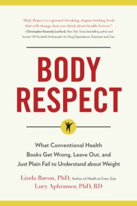 cover of the book Body Respect: What Conventional Health Books Get Wrong, Leave Out, and Just Plain Fail to Understand about Weight