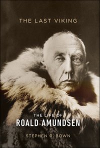 cover of the book The last Viking: the life of Roald Amundsen