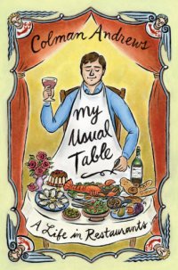 cover of the book My usual table: a life in restaurants