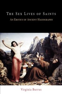 cover of the book The sex lives of saints: an erotics of ancient hagiography