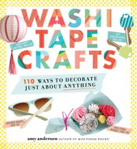 cover of the book Washi tape crafts: 110 ways to decorate just about anything