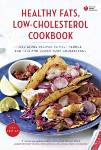 cover of the book American Heart Association healthy fats, low-cholesterol cookbook: delicious recipes to help reduce bad fats and lower your cholesterol