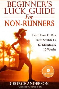 cover of the book Beginner's Luck Guide for Non-Runners: Learn to Run From Scratch to an Hour in 10 Weeks