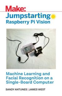 cover of the book Make: Jumpstarting Raspberry Pi Vision