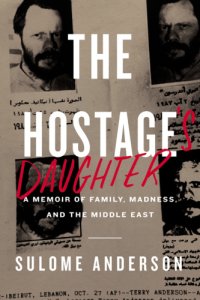 cover of the book The hostage's daughter: a memoir of family, madness, and the Middle East