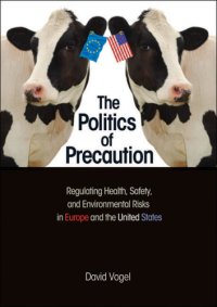 cover of the book The politics of precaution regulating health, safety, and environmental risks in Europe and the United States