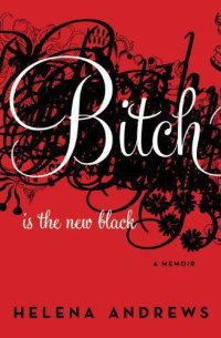 cover of the book Bitch Is the New Black: A Memoir