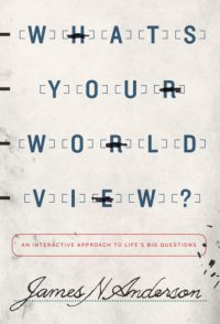 cover of the book What's your worldview?: an interactive approach to life's big questions