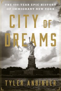 cover of the book City of dreams: the 400-year epic history of immigrant New York