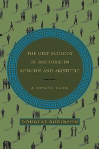 cover of the book The deep ecology of rhetoric in Mencius and Aristotle: a somatic guide