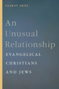 cover of the book An unusual relationship: Evangelical Christians and Jews