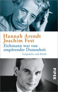 cover of the book Eichmann war von empörender Dummheit Gespräche und Briefe