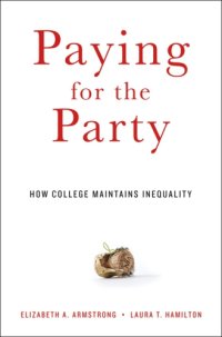 cover of the book Paying for the Party: How College Maintains Inequality