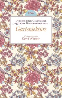 cover of the book Gartenlektüre Die schönsten Geschichten englischer Gartenenthusiasten