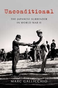 cover of the book Unconditional: The Japanese Surrender in World War II