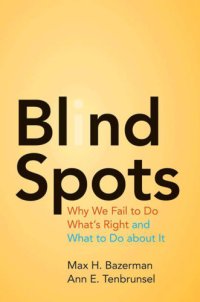 cover of the book Blind spots why we fail to do what's right and what to do about it