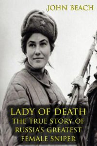 cover of the book Lady of death: The true story of Russia's greatest female sniper