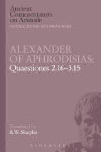 cover of the book Alexander of Aphrodisias: Quaestiones 2.16-3.15