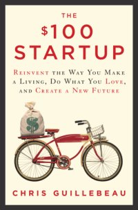 cover of the book The $100 startup: reinvent the way you make a living, do what you love, and create a new future