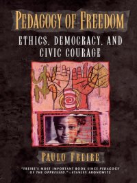 cover of the book Pedagogy of freedom: ethics, democracy, and civic courage