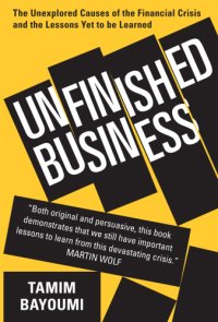 cover of the book Unfinished business: The unexplored causes of the financial crisis and the lessons yet to be learned