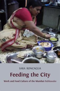 cover of the book Feeding the City: Work and Food Culture of the Mumbai Dabbawalas