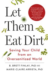 cover of the book Let them eat dirt: saving your child from an oversanitized world