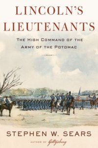 cover of the book Lincoln's lieutenants: the high command of the Army of the Potomac