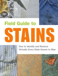 cover of the book Field guide to stains: how to identify and remove virtually every stain known to man