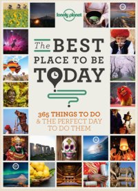 cover of the book The best place to be today: 365 things to do & the perfect day to do them