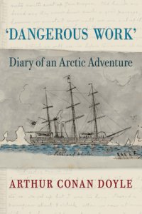 cover of the book Dangerous Work: Diary of an Arctic Adventure, Text-only Edition