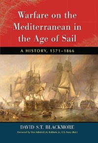 cover of the book Warfare on the Mediterranean in the Age of Sail: A History, 1571-1866