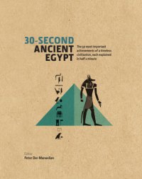 cover of the book 30-second ancient Egypt: the 50 most important achievements of a timeless civilization, each explained in half a minute