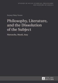 cover of the book Philosophy, literature, and the dissolution of the subject Nietzsche, Musil, Atay