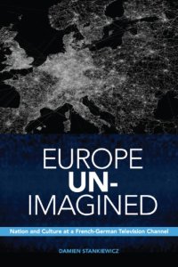 cover of the book Europe un-imagined: nation and culture at a French-German television channel