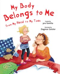 cover of the book My Body Belongs to Me from My Head to My Toes