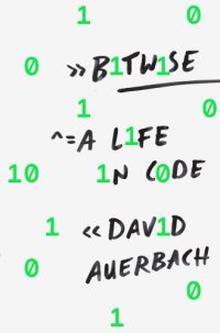 cover of the book Bitwise: a life in code