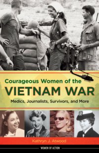 cover of the book Courageous women of the Vietnam War: medics, journalists, survivors, and more