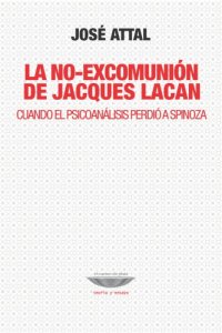 cover of the book La no-excomunión de Jacques Lacan: cuando el psicoanálisis perdió a Spinoza