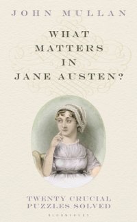 cover of the book What matters in Jane Austen?: twenty crucial puzzles solved