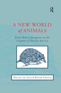 cover of the book A New World of Animals: Early Modern Europeans on the Creatures of Iberian America