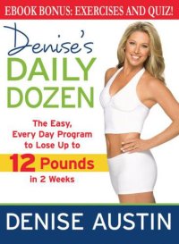 cover of the book Denise's Daily Dozen: The Easy, Every Day Program to Lose Up to 12 Pounds in 2 Weeks