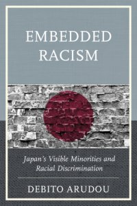 cover of the book Embedded racism: Japan's visible minorities and racial discrimination