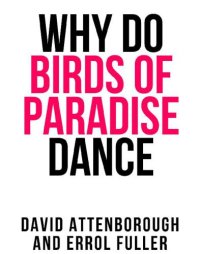 cover of the book David Attenborough's Why Do Birds of Paradise Dance