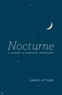 cover of the book Nocturne: a Journey in Search of Moonlight